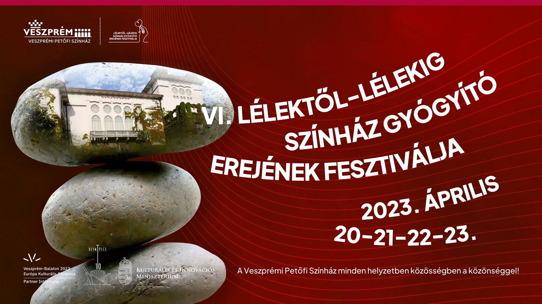 MEGÉRTÉS: A VI. Lélektől-lélekig Színház Gyógyító Erejének Fesztiváljának záró napjának jelszava!