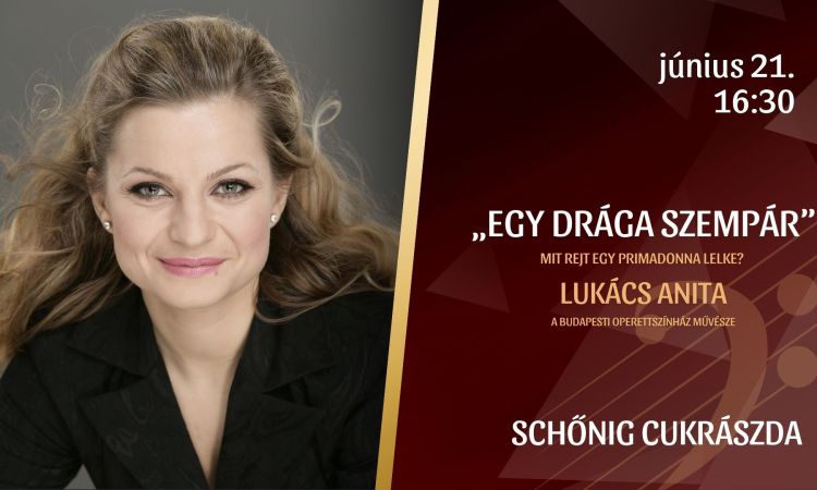 EGY DRÁGA SZEMPÁR - MIT REJT EGY PRIMADONNA LELKE? - LUKÁCS ANITA