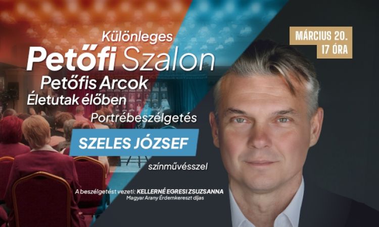 Különleges Petőfi Szalon - Petőfis Arcok - Életutak élőben