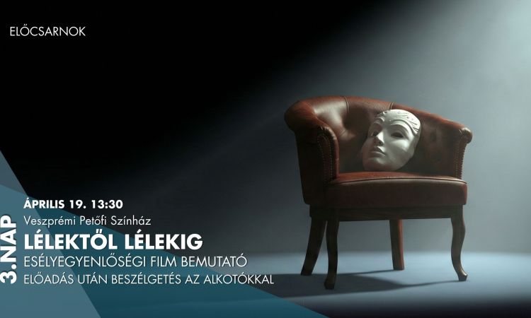 Lélektől Lélekig - a Veszprémi Petőfi Színház esélyegyenlőségi kisfilmje